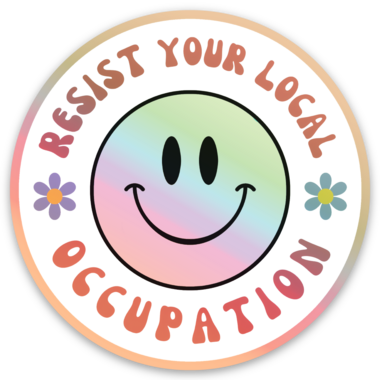 Resist Your Local Occupation ✨Holographic✨